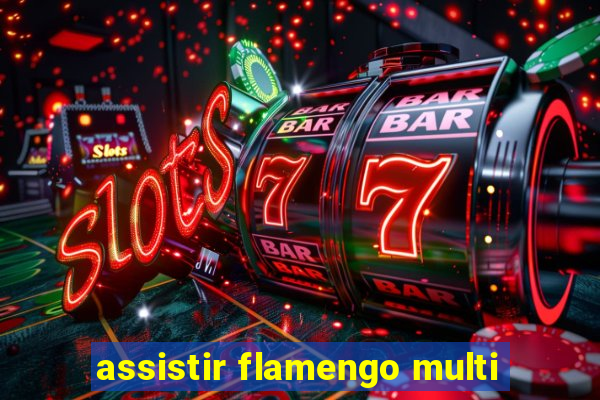 assistir flamengo multi